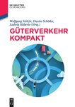 Buchcover der Publikation "Güterverkehr kompakt", herausgegeben von Stölzle, Dustin Schöder und Ludwig Häberle, 2. Auflage, 2024, De Gruyter Oldenbourg Verlag